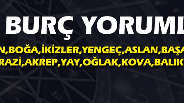 GÜNLÜK BURÇ YORUMLARI
