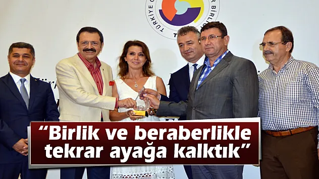 'Birlik ve beraberlikle tekrar ayağa kalktık'