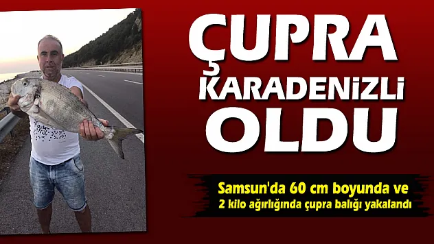 Çupra Karadenizli oldu