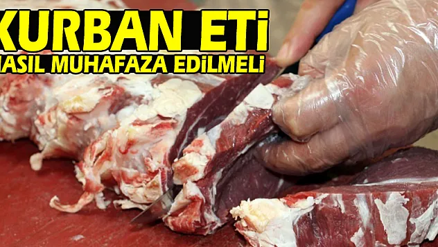 Kurban eti nasıl muhafaza edilmeli