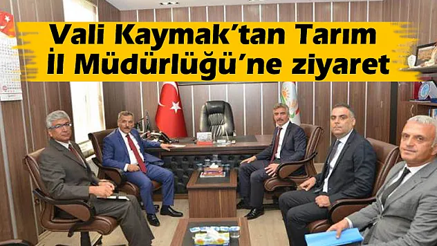 Vali Kaymak'tan Tarım İl Müdürlüğü'ne ziyaret