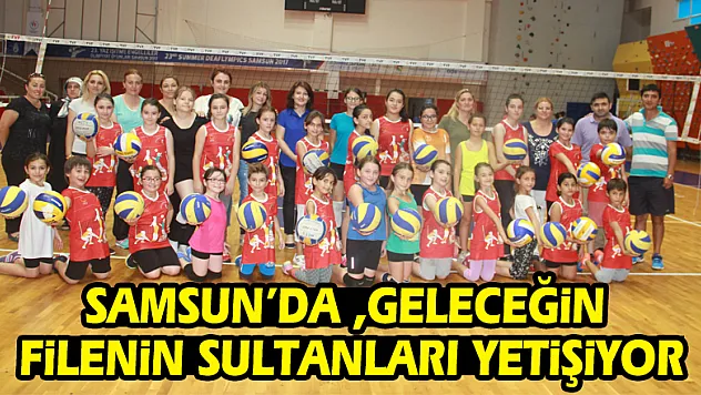 Samsun'da, Geleceğin Filenin Sultanları Yetişiyor