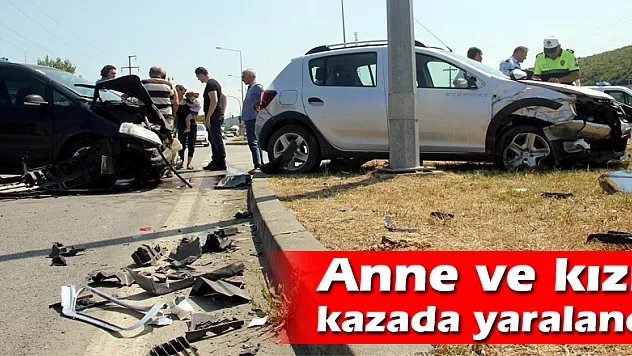 Anne ve kızı kazada yaralandı