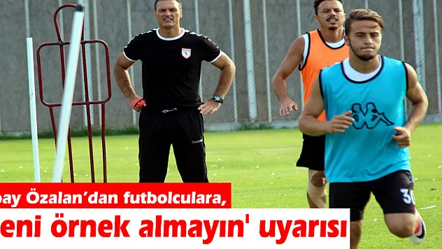 Alpay Özalan'dan futbolculara, 'Beni örnek almayın' uyarısı