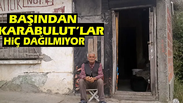Başından 'Karabulut'lar hiç dağılmıyor