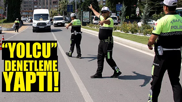 'Yolcu' denetleme yaptı!