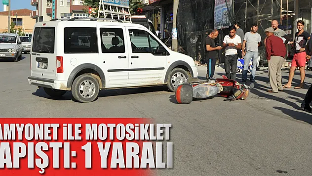 Kamyonet ile motosiklet çarpıştı: 1 yaralı