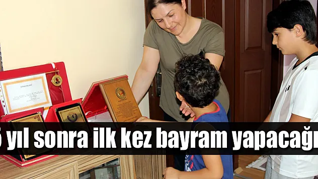 '5 yıl sonra ilk kez bayram yapacağız'