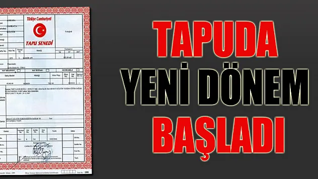 TAPUDA YENİ DÖNEM BAŞLADI