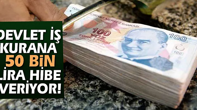 DEVLET İŞ KURANA 50 BİN LİRA HİBE VERİYOR!