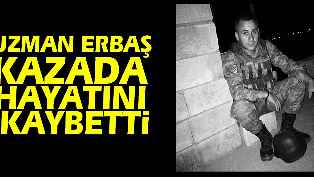 Uzman erbaş kazada hayatını kaybetti