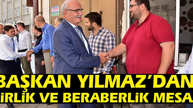 Başkan Yılmaz'dan Birlik ve Beraberlik Mesajı