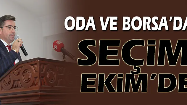 Oda ve Borsa'da seçim Ekim'de