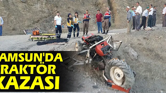 Samsun'da traktör kazası: 1 ölü, 1 yaralı