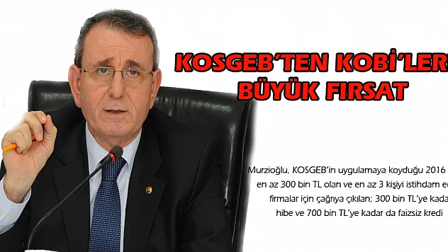 KOSGEB'ten KOBİ'lere büyük fırsat