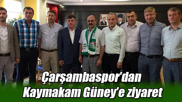 Çarşambaspor'dan Kaymakam Güney'e ziyaret