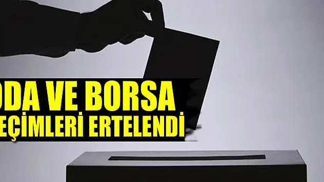 Oda ve Borsa Seçimleri Ertelendi
