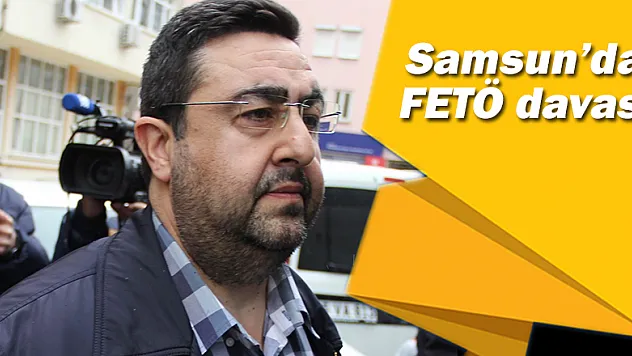 Samsun'da FETÖ davası