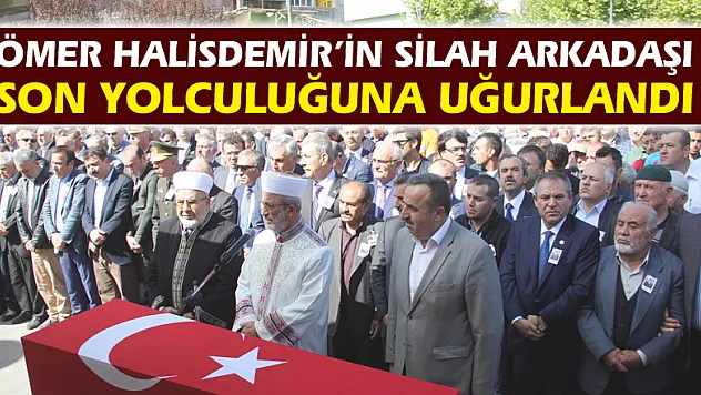 Ömer Halisdemir'in silah arkadaşı son yolculuğuna uğurlandı