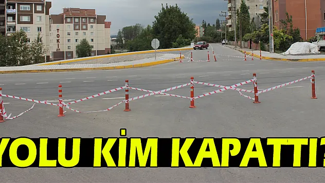 YOLU KİM KAPATTI?