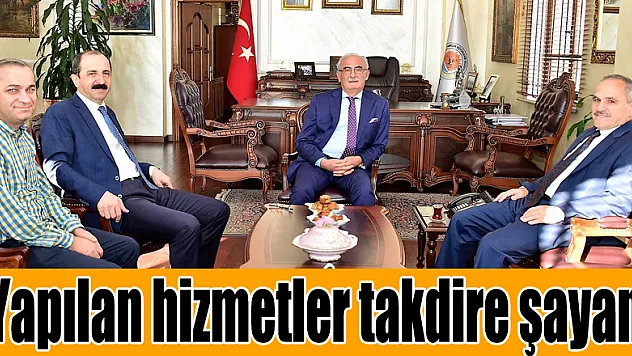 'Yapılan hizmetler takdire şayan'