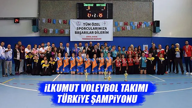 İLKUMUT VOLEYBOL TAKIMI TÜRKİYE ŞAMPİYONU