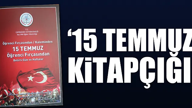 Kaymakamlık ve Milli Eğitim'den '15 Temmuz' Kitapçığı