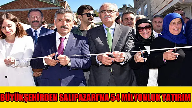 Büyükşehirden Salıpazarı'na 54 milyonluk yatırım 
