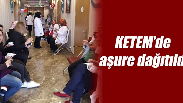 KETEM'de aşure dağıtıldı