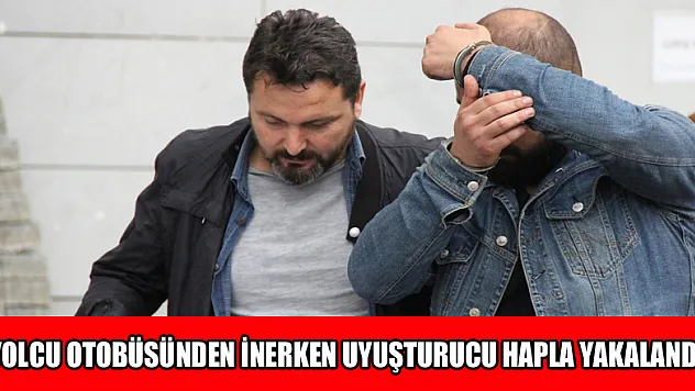 Yolcu otobüsünden inerken uyuşturucu hapla yakalandı