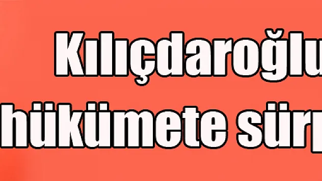 Kılıçdaroğlu'ndan hükümete sürpriz teklif