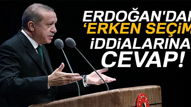 Cumhurbaşkanı Erdoğan'dan erken seçim iddialarına cevap