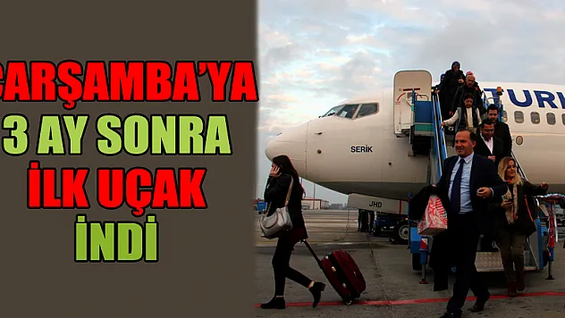 Çarşamba'ya  3 ay sonra ilk uçak indi