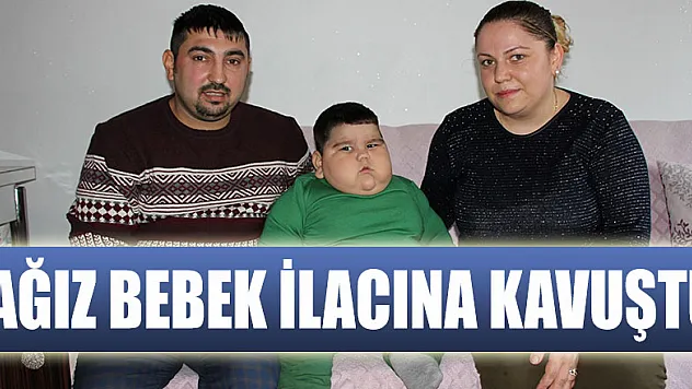 Yağız bebek ilacına kavuştu