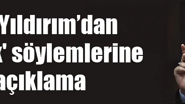Başbakan Yıldırım'dan 'Atatürkçülük' söylemlerine ilişkin açıklama