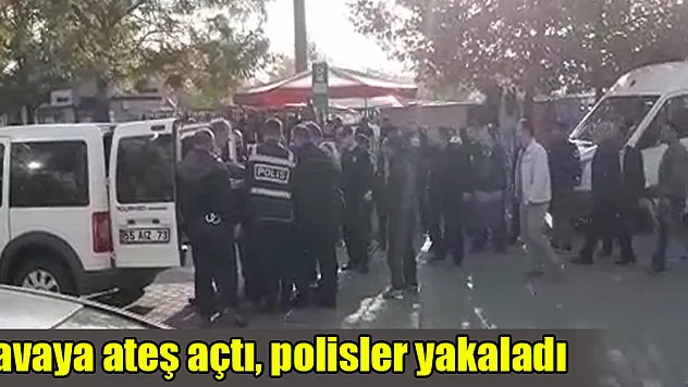 Havaya ateş açtı, polisler yakaladı