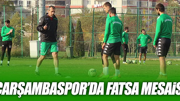 ÇARŞAMBASPOR'DA FATSA MESAİSİ