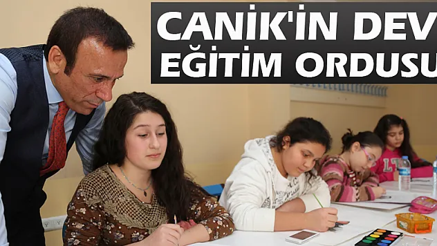 CANİK'İN DEV EĞİTİM ORDUSU