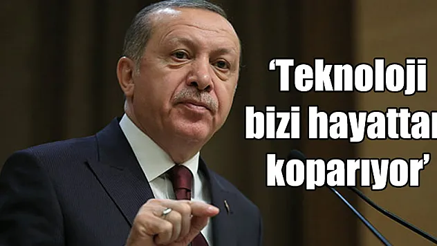 'Teknoloji bizi hayattan koparıyor'