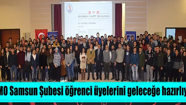 MMO Samsun Şubesi öğrenci üyelerini geleceğe hazırlıyor