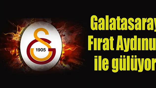 Galatasaray Fırat Aydınus ile gülüyor