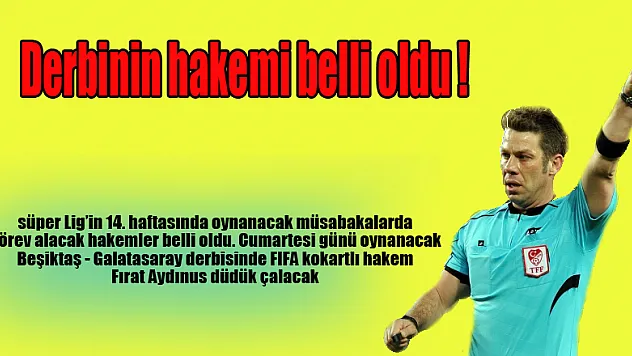 Derbinin hakemi belli oldu !