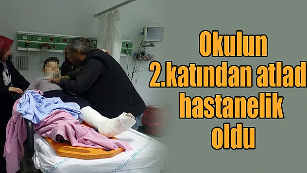 Okulun 2. katından atlayan çocuk hastanelik oldu
