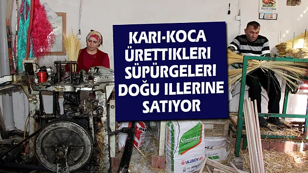 Karı-koca ürettikleri süpürgeleri doğu illerine satıyor