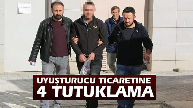 Uyuşturucu ticaretine 4 tutuklama