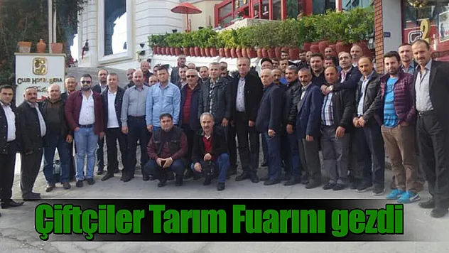 Çiftçiler Tarım Fuarını gezdi