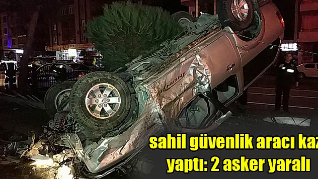 Samsun'da sahil güvenlik aracı kaza yaptı: 2 asker yaralı