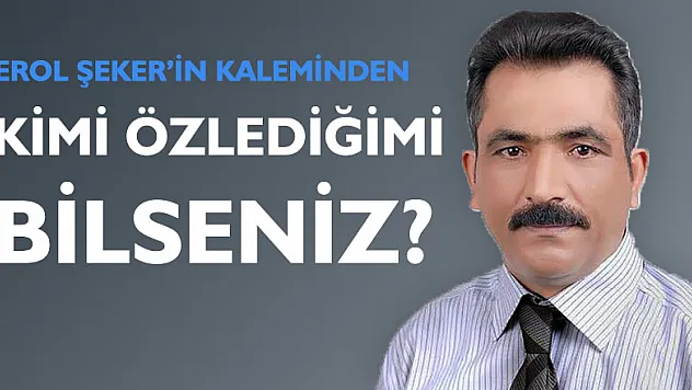 Kimi özlediğimi bilseniz?