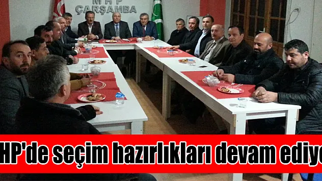 MHP'de seçim hazırlıkları devam ediyor