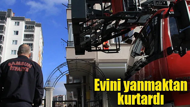 Evini yanmaktan kurtardı